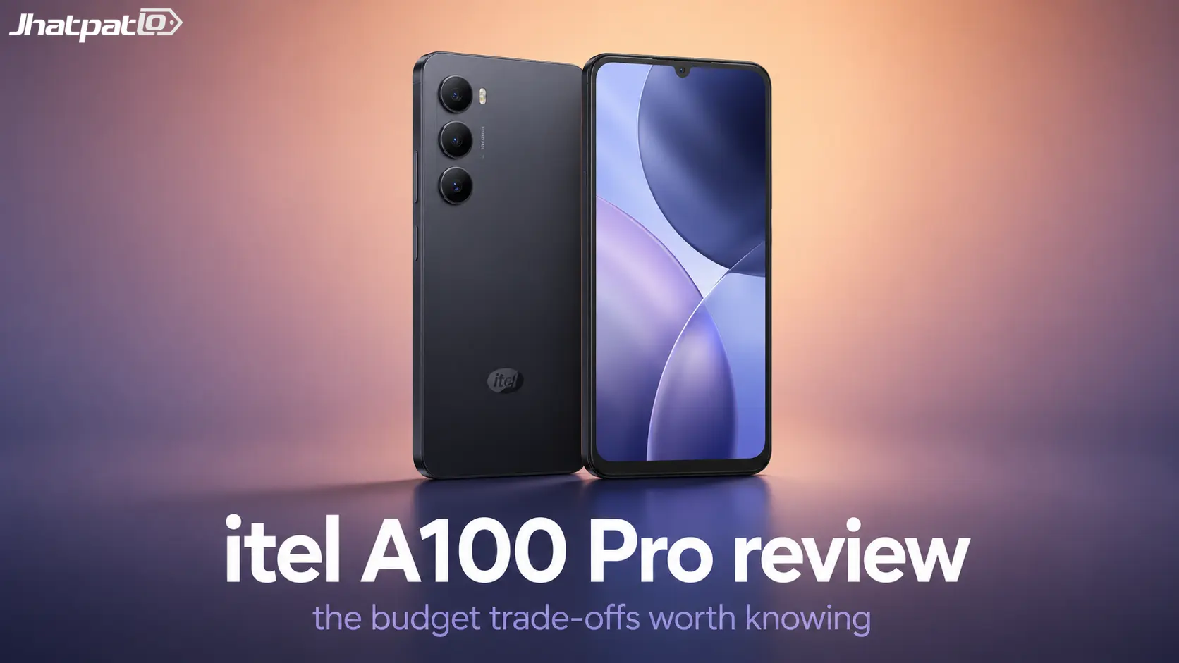 itel A100 Pro review: a budget 4G phone that makes you accept the compromise